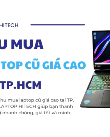Thu Mua Laptop Giá Cao Tại HCM – Laptop HiTech Gò Vấp | Nhanh Gọn – Uy Tín – Tận Nơi