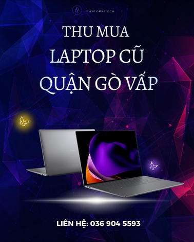 THU MUA LAPTOP CŨ QUẬN GÒ VẤP GIÁ CAO NHẬN MÁY TRONG NGÀY