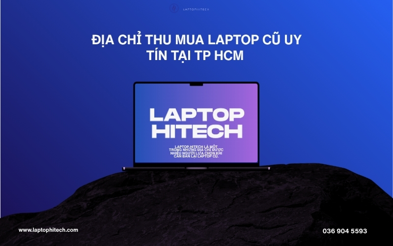 Bán lại laptop cũ tại TP.HCM nhanh chóng và tiện lợi