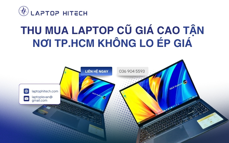  Laptop cũ được định giá dựa trên cấu hình và tình trạng thực tế